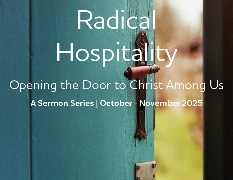 Radical Hospitality: Fall 2025 Sermon Series